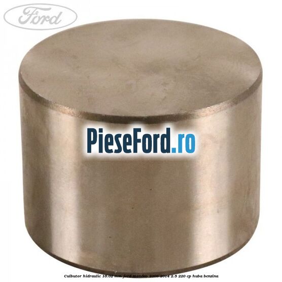 Culbutor hidraulic 16.02 mm Ford Mondeo 2008-2014 2.5 220 cp Culbutor hidraulic 16.02 mm Ford Mondeo 2008-2014 2.5 220 cp HUBA benzina