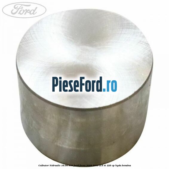 Culbutor hidraulic 16.04 mm Ford Focus 2008-2011 2.5 ST 225 cp HYDA benzina