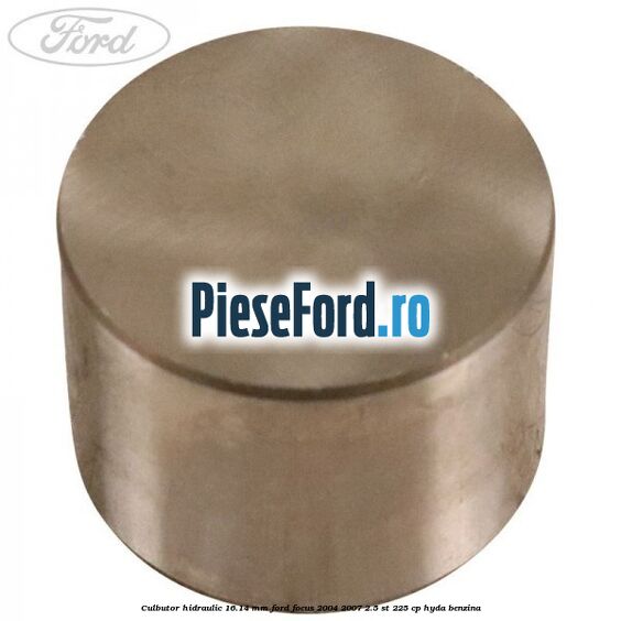 Culbutor hidraulic 16.14 mm Ford Focus 2004-2007 2.5 ST 225 cp HYDA benzina
