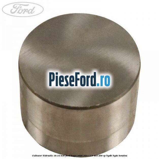 Culbutor hidraulic 16.14 mm Ford Kuga 2008-2012 2.5 4x4 200 cp HYDB, HYDC benzina