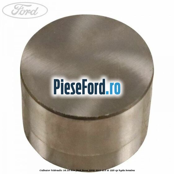 Culbutor hidraulic 16.18 mm Ford Focus 2008-2011 2.5 ST 225 cp HYDA benzina