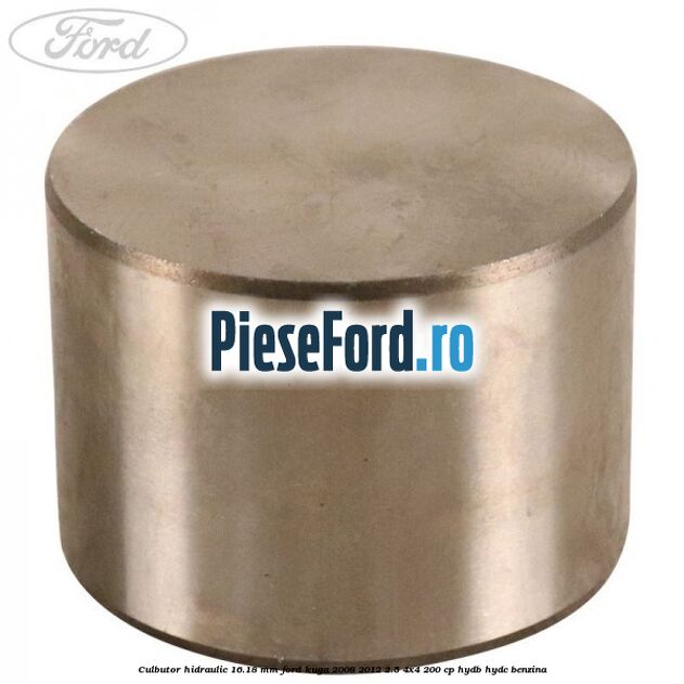 Culbutor hidraulic 16.18 mm Ford Kuga 2008-2012 2.5 4x4 200 cp HYDB, HYDC benzina