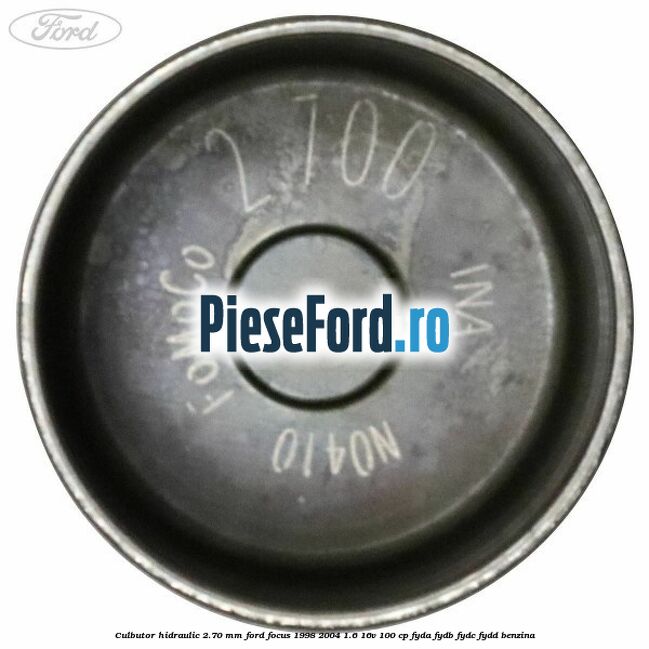 Culbutor hidraulic 2.70 mm Ford Focus 1998-2004 1.6 16V 100 cp FYDA, FYDB, FYDC, FYDD benzina