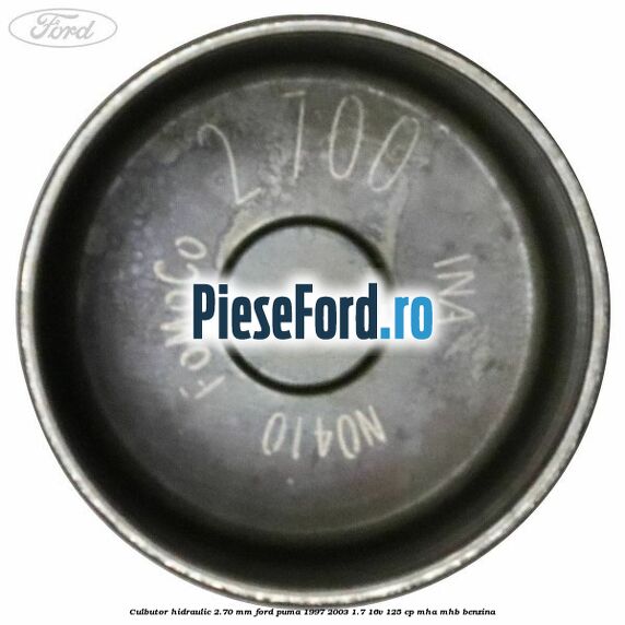 Culbutor hidraulic 2.70 mm Ford Puma 1997-2003 1.7 16V 125 cp Culbutor hidraulic 2.70 mm Ford Puma 1997-2003 1.7 16V 125 cp MHA, MHB benzina