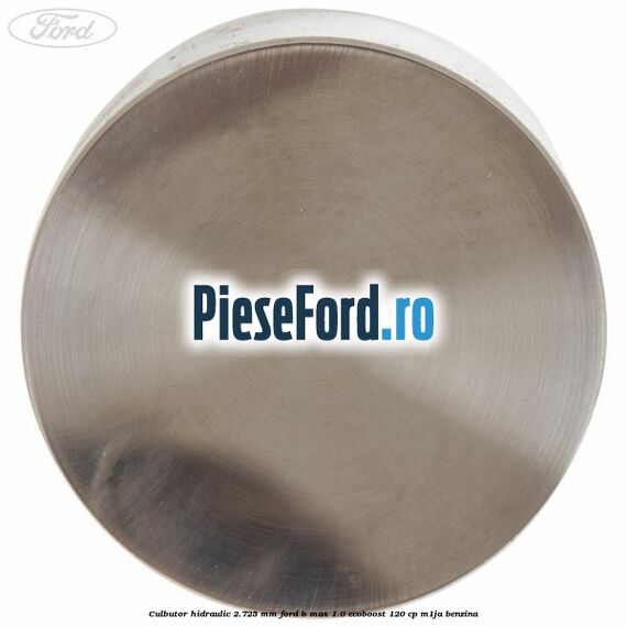 Culbutor hidraulic 2.725 mm Ford B-Max 1.0 EcoBoost 120 cp M1JA benzina
