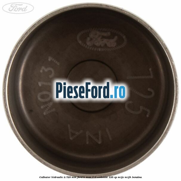 Culbutor hidraulic 2.725 mm Ford B-Max 1.0 EcoBoost 125 cp M1JE, M1JH benzina