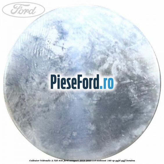 Culbutor hidraulic 2.725 mm Ford EcoSport 2019-2023 1.0 EcoBoost 140 cp YYJD, YYJF benzina