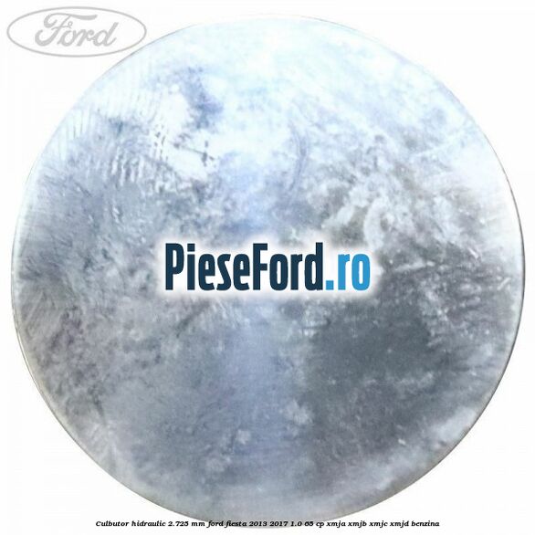 Culbutor hidraulic 2.725 mm Ford Fiesta 2013-2017 1.0 65 cp XMJA, XMJB, XMJC, XMJD benzina