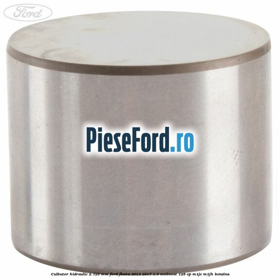Culbutor hidraulic 2.725 mm Ford Fiesta 2013-2017 1.0 EcoBoost 125 cp Culbutor hidraulic 2.725 mm Ford Fiesta 2013-2017 1.0 EcoBoost 125 cp M1JE, M1JH benzina