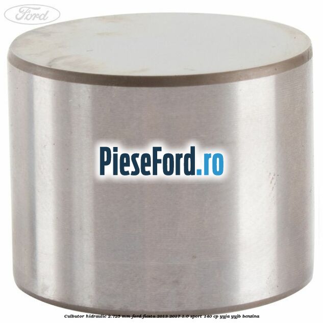 Culbutor hidraulic 2.725 mm Ford Fiesta 2013-2017 1.0 Sport 140 cp YYJA, YYJB benzina