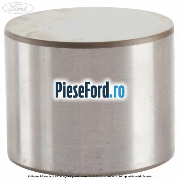 Culbutor hidraulic 2.725 mm Ford Grand C-Max 2011-2015 1.0 EcoBoost 100 cp Culbutor hidraulic 2.725 mm Ford Grand C-Max 2011-2015 1.0 EcoBoost 100 cp M2DA, M2DC benzina