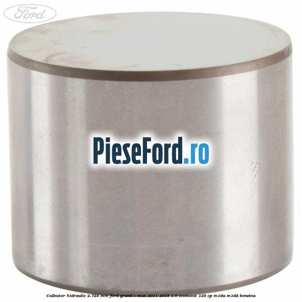Culbutor hidraulic 2.725 mm Ford Grand C-Max 2011-2015 1.0 EcoBoost 125 cp Culbutor hidraulic 2.725 mm Ford Grand C-Max 2011-2015 1.0 EcoBoost 125 cp M1DA, M1DD benzina