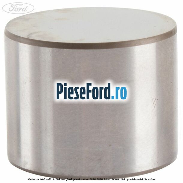 Culbutor hidraulic 2.725 mm Ford Grand C-Max 2016-2020 1.0 EcoBoost 125 cp M1DA, M1DD benzina