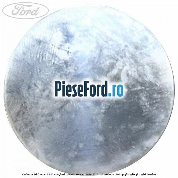 Culbutor hidraulic 2.725 mm Ford Tourneo Courier 2014-2018 1.0 EcoBoost 100 cp SFCA, SFCB, SFCC, SFCD benzina