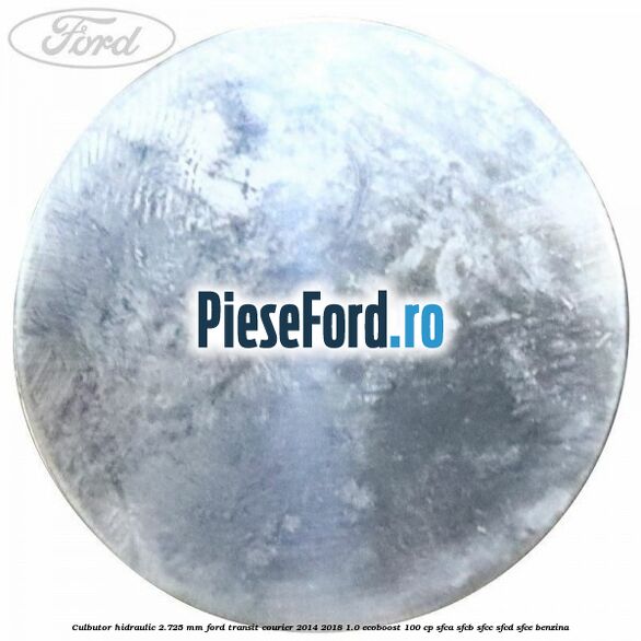 Culbutor hidraulic 2.725 mm Ford Transit Courier 2014-2018 1.0 EcoBoost 100 cp SFCA, SFCB, SFCC, SFCD, SFCE benzina
