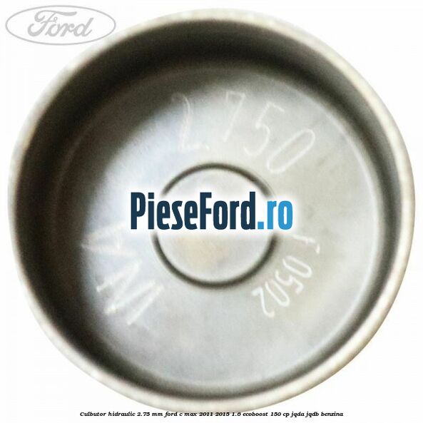 Culbutor hidraulic 2.75 mm Ford C-Max 2011-2015 1.6 EcoBoost 150 cp JQDA, JQDB benzina