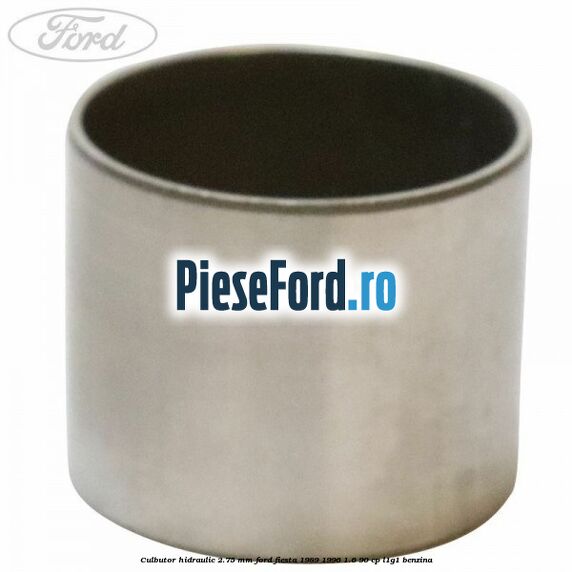 Culbutor hidraulic 2.75 mm Ford Fiesta 1989-1996 1.6 90 cp L1G1 benzina