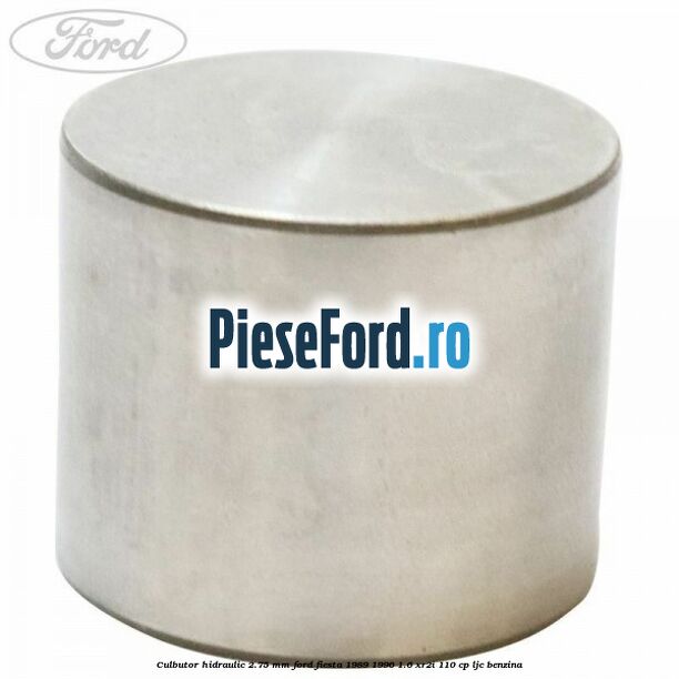 Culbutor hidraulic 2.75 mm Ford Fiesta 1989-1996 1.6 XR2i 110 cp LJC benzina