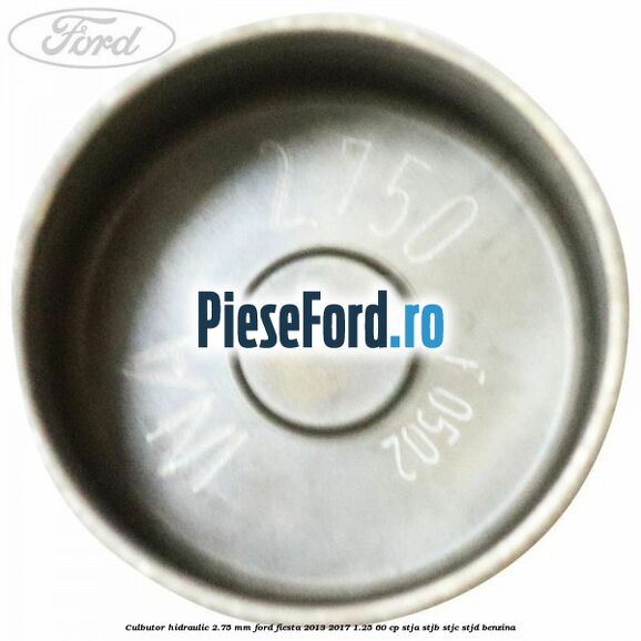 Culbutor hidraulic 2.75 mm Ford Fiesta 2013-2017 1.25 60 cp STJA, STJB, STJC, STJD benzina