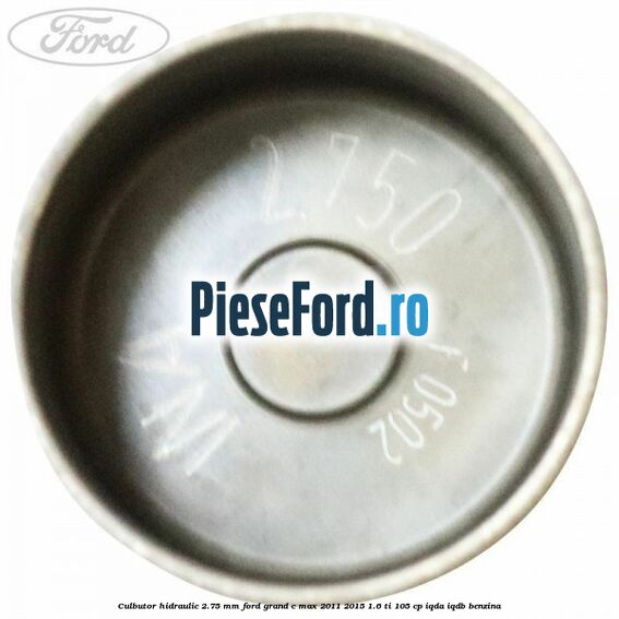 Culbutor hidraulic 2.75 mm Ford Grand C-Max 2011-2015 1.6 Ti 105 cp IQDA, IQDB benzina
