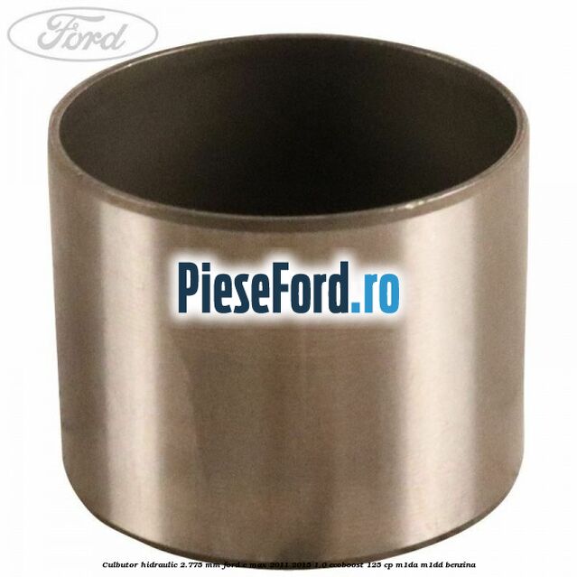 Culbutor hidraulic 2.775 mm Ford C-Max 2011-2015 1.0 EcoBoost 125 cp M1DA, M1DD benzina