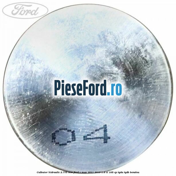 Culbutor hidraulic 2.775 mm Ford C-Max 2011-2015 1.6 Ti 105 cp Culbutor hidraulic 2.775 mm Ford C-Max 2011-2015 1.6 Ti 105 cp IQDA, IQDB benzina