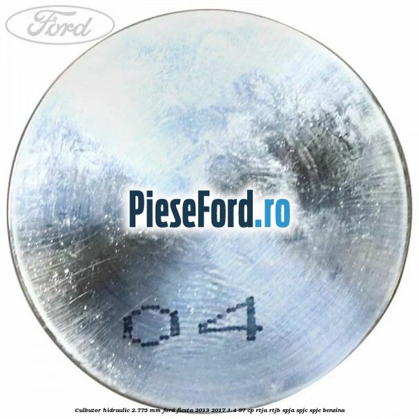 Culbutor hidraulic 2.775 mm Ford Fiesta 2013-2017 1.4 97 cp RTJA, RTJB, SPJA, SPJC, SPJE benzina