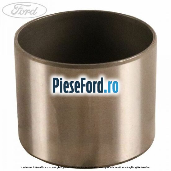 Culbutor hidraulic 2.775 mm Ford Focus 2014-2018 1.0 EcoBoost 100 cp M2DA, M2DB, M2DC, SFDA, SFDB benzina