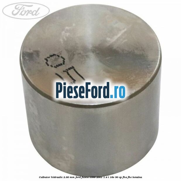 Culbutor hidraulic 2.80 mm Ford Fiesta 1996-2001 1.4 i 16V 90 cp FHA, FHE benzina