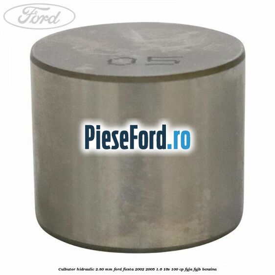 Culbutor hidraulic 2.80 mm Ford Fiesta 2002-2005 1.6 16V 100 cp Culbutor hidraulic 2.80 mm Ford Fiesta 2002-2005 1.6 16V 100 cp FYJA, FYJB benzina