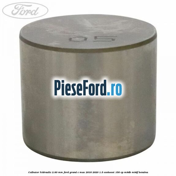Culbutor hidraulic 2.80 mm Ford Grand C-Max 2016-2020 1.5 EcoBoost 150 cp M8DB, M8DF benzina