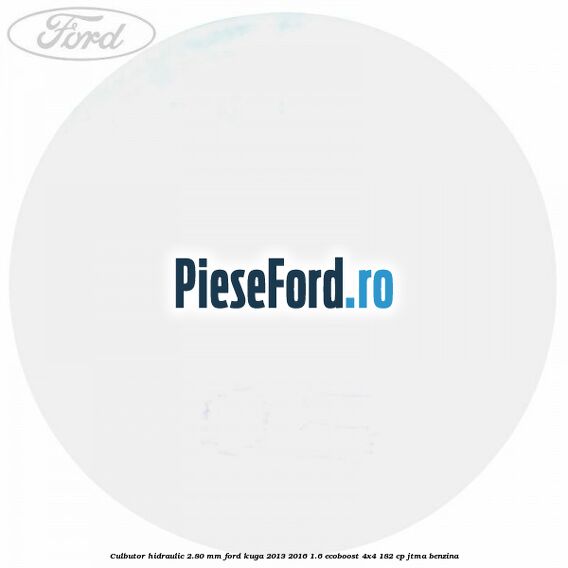 Culbutor hidraulic 2.80 mm Ford Kuga 2013-2016 1.6 EcoBoost 4x4 182 cp JTMA benzina