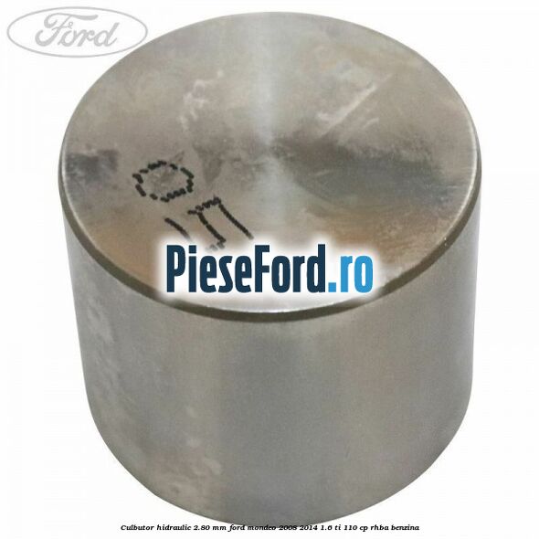 Culbutor hidraulic 2.80 mm Ford Mondeo 2008-2014 1.6 Ti 110 cp RHBA benzina