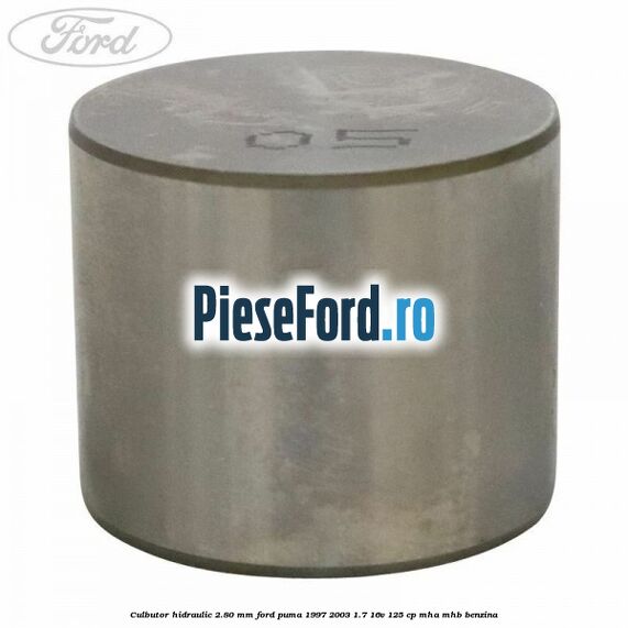 Culbutor hidraulic 2.80 mm Ford Puma 1997-2003 1.7 16V 125 cp MHA, MHB benzina