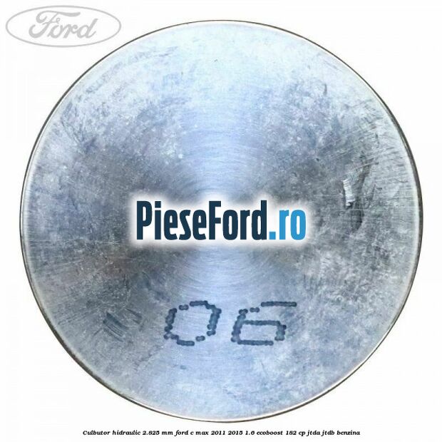Culbutor hidraulic 2.825 mm Ford C-Max 2011-2015 1.6 EcoBoost 182 cp JTDA, JTDB benzina