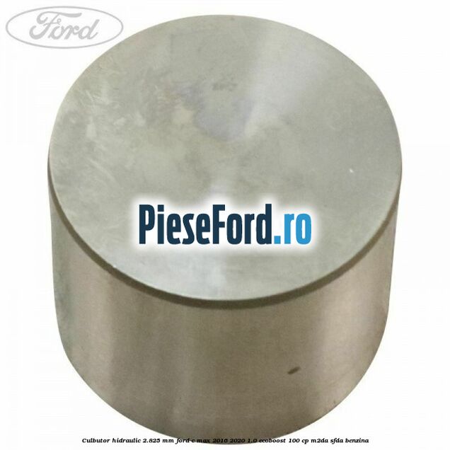 Culbutor hidraulic 2.825 mm Ford C-Max 2016-2020 1.0 EcoBoost 100 cp M2DA, SFDA benzina