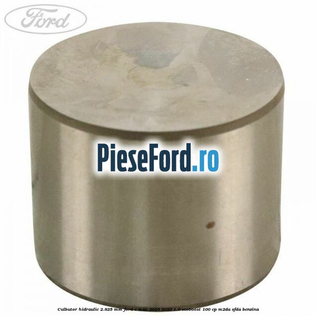 Culbutor hidraulic 2.825 mm Ford C-Max 2016-2020 1.0 EcoBoost 100 cp M2DA, SFDA benzina