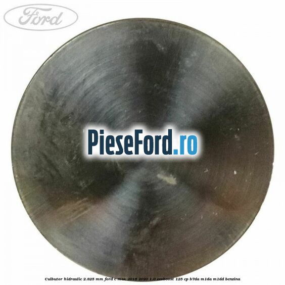 Culbutor hidraulic 2.825 mm Ford C-Max 2016-2020 1.0 EcoBoost 125 cp B7DA, M1DA, M1DD benzina