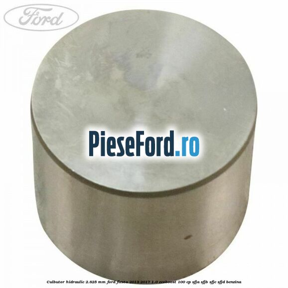Culbutor hidraulic 2.825 mm Ford Fiesta 2013-2017 1.0 EcoBoost 100 cp SFJA, SFJB, SFJC, SFJD benzina