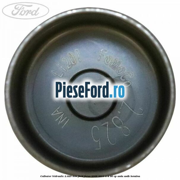 Culbutor hidraulic 2.825 mm Ford Focus 2008-2011 1.4 80 cp ASDA, ASDB benzina