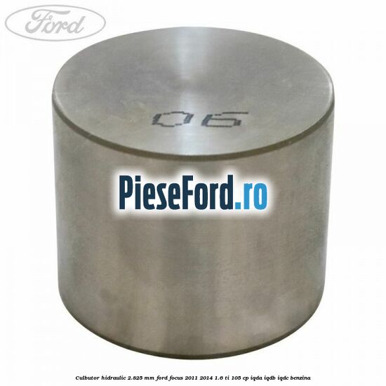 Culbutor hidraulic 2.825 mm Ford Focus 2011-2014 1.6 Ti 105 cp Culbutor hidraulic 2.825 mm Ford Focus 2011-2014 1.6 Ti 105 cp IQDA, IQDB, IQDC benzina