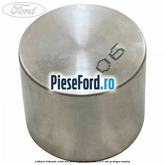 Culbutor hidraulic 2.825 mm Ford Ka plus 2019-2020 1.5 Ti 120 cp dragon benzina