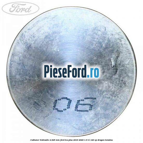 Culbutor hidraulic 2.825 mm Ford Ka plus 2019-2020 1.5 Ti 120 cp dragon benzina