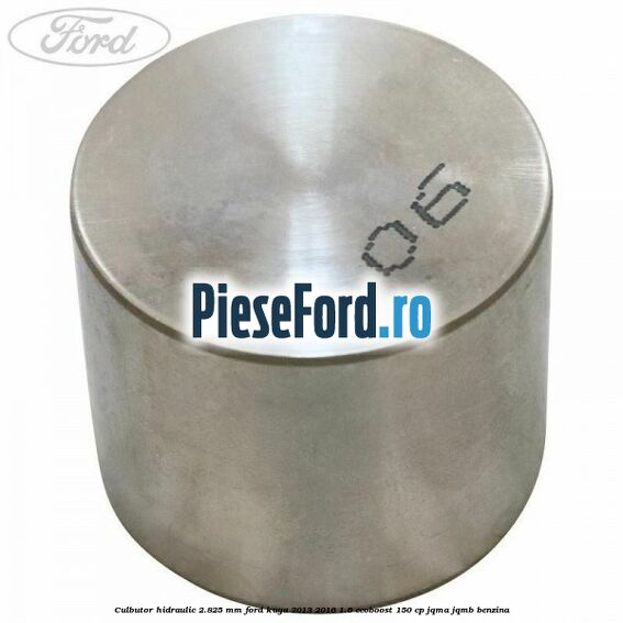 Culbutor hidraulic 2.825 mm Ford Kuga 2013-2016 1.6 EcoBoost 150 cp JQMA, JQMB benzina