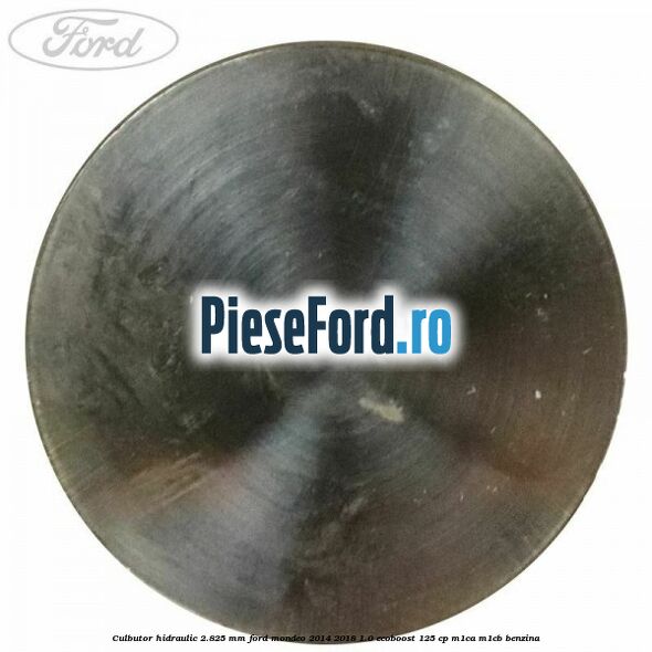 Culbutor hidraulic 2.825 mm Ford Mondeo 2014-2018 1.0 EcoBoost 125 cp M1CA, M1CB benzina