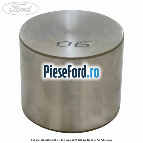 Culbutor hidraulic 2.825 mm Ford Puma 1997-2003 1.4 16V 90 cp FHD, FHF benzina
