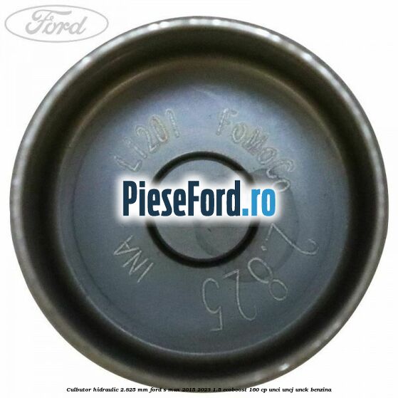 Culbutor hidraulic 2.825 mm Ford S-Max 2015-2023 1.5 EcoBoost 160 cp UNCI, UNCJ, UNCK benzina