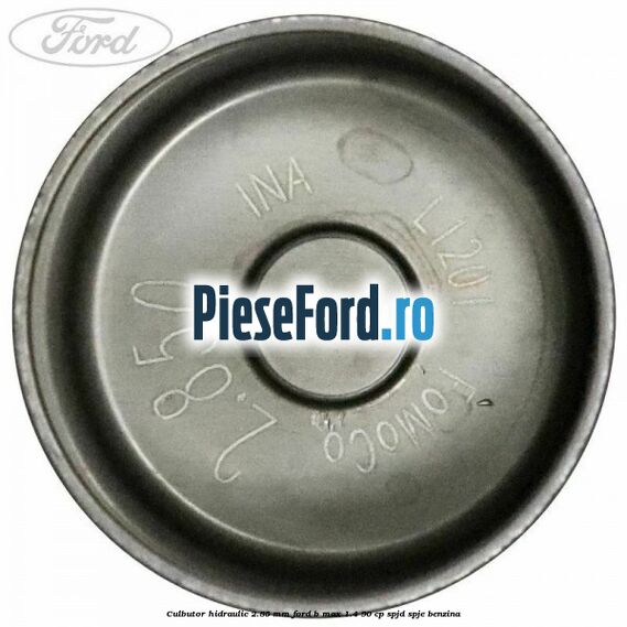 Culbutor hidraulic 2.85 mm Ford B-Max 1.4 90 cp SPJD, SPJE benzina