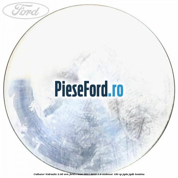 Culbutor hidraulic 2.85 mm Ford C-Max 2011-2015 1.6 EcoBoost 150 cp Culbutor hidraulic 2.85 mm Ford C-Max 2011-2015 1.6 EcoBoost 150 cp JQDA, JQDB benzina