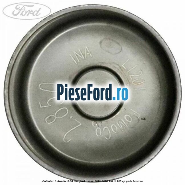 Culbutor hidraulic 2.85 mm Ford C-Max 2011-2015 1.6 Ti 125 cp PNDA benzina